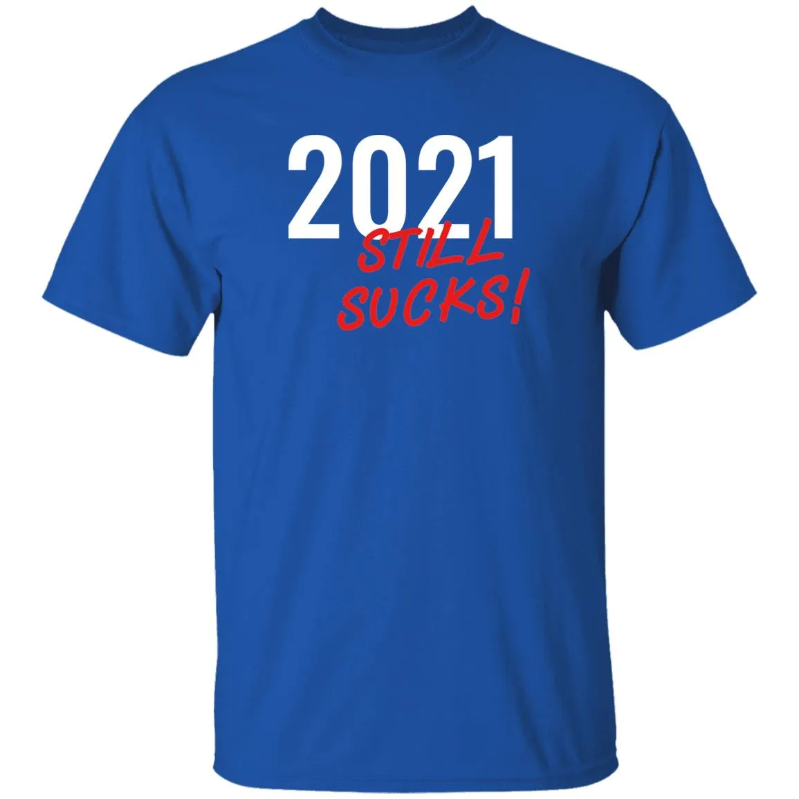 2021 Still Sucks T-shirts & Hoodie