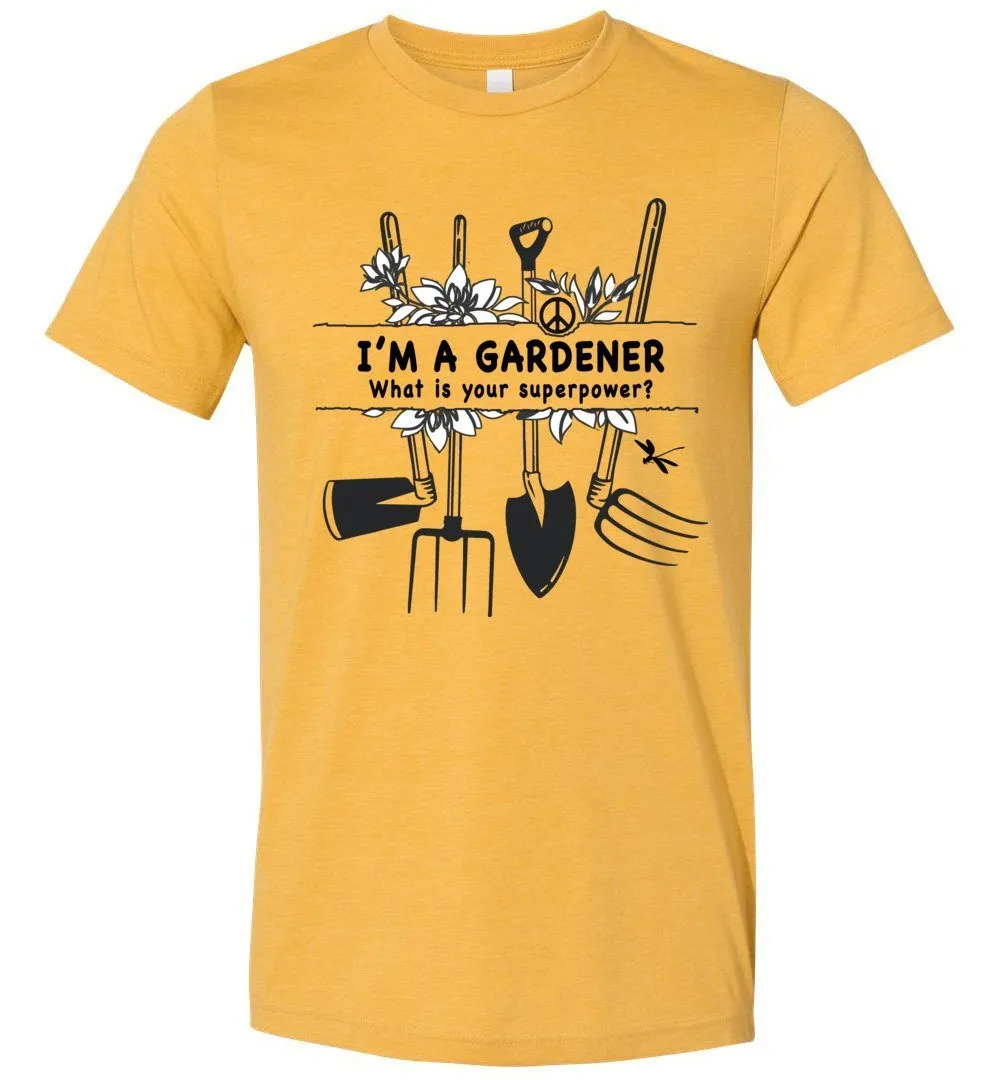 I'm A Gardener T-shirts