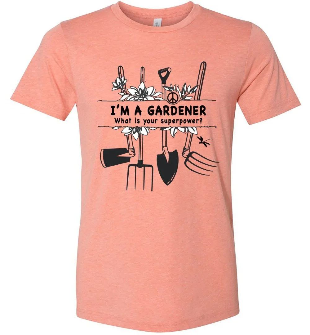 I'm A Gardener T-shirts