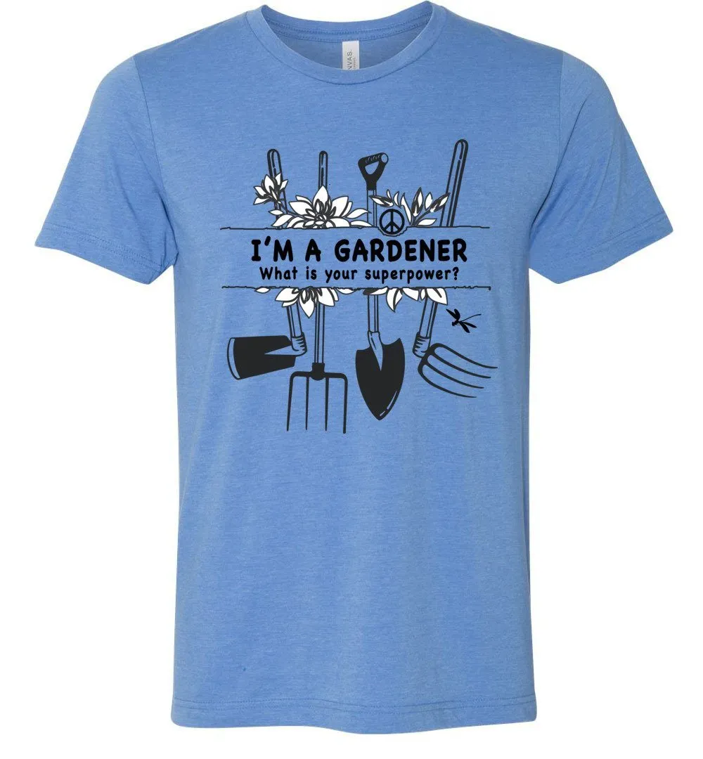 I'm A Gardener T-shirts