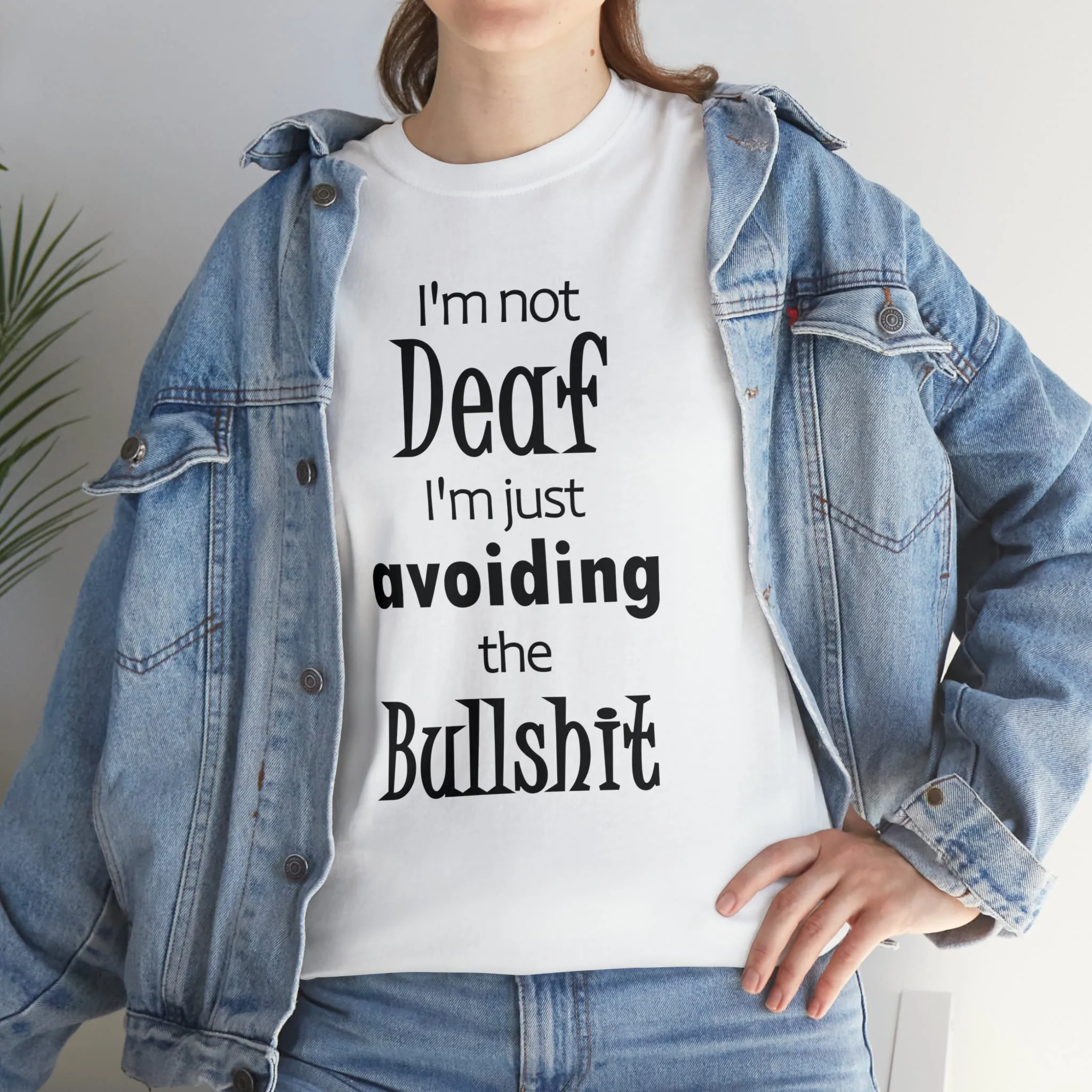 I'm Not Deaf  I'm Just Avoiding The Bullshit Unisex Heavy Cotton Tee, Hearing Impaired t-shirt,  Funny T-shirt, Deaf T-shirt