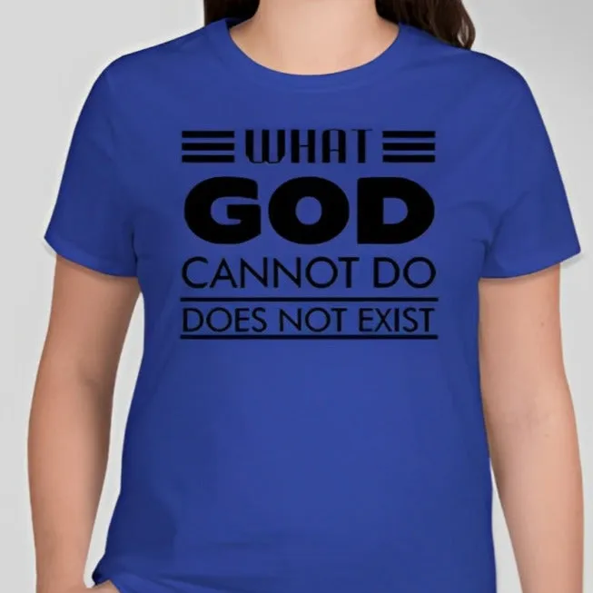 What God cannot do, does not exist Unisex T-shirt Inspired by NSPPD Morning Prayers